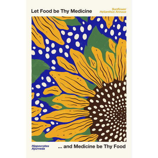 Let Food Be Thy Medicine - Sunflower